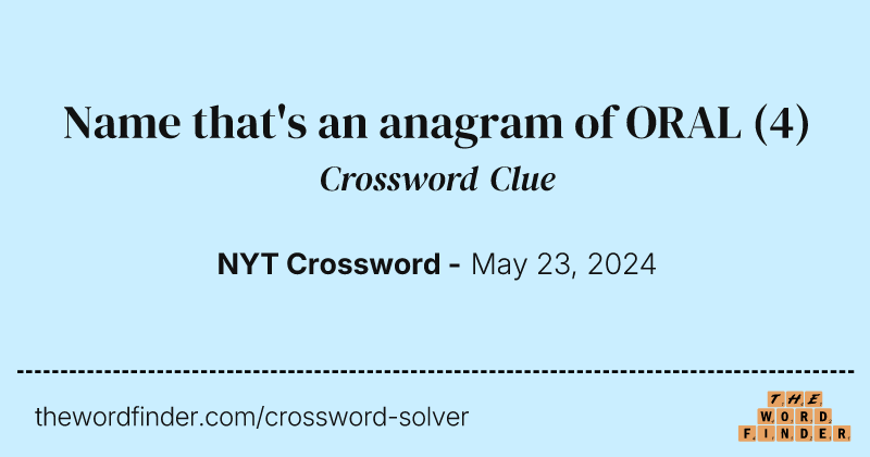 Name that's an anagram of ORAL crossword clue image