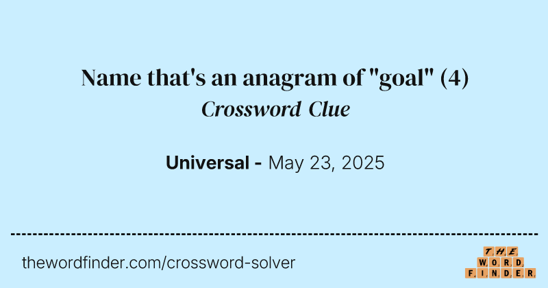 Name that's an anagram of "goal" crossword clue image