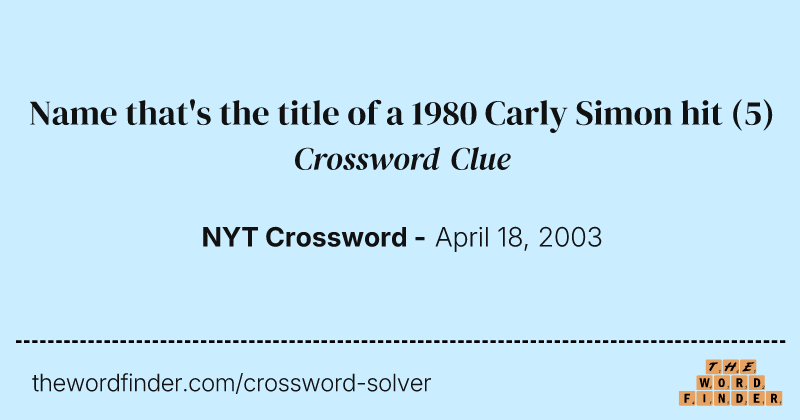 Name that's the title of a 1980 Carly Simon hit crossword clue image