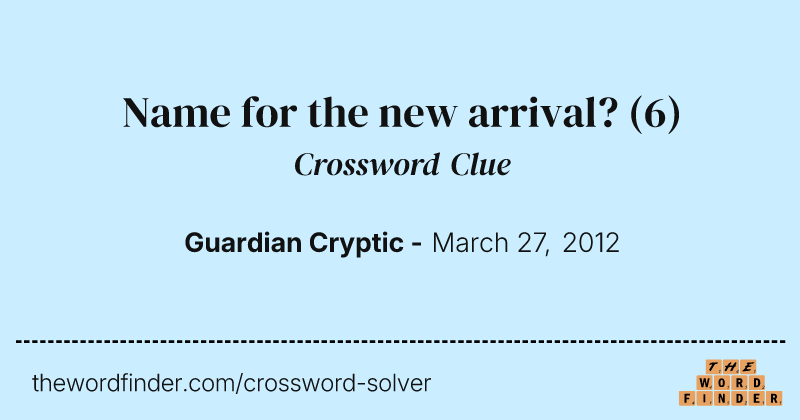 Name for the new arrival? crossword clue image