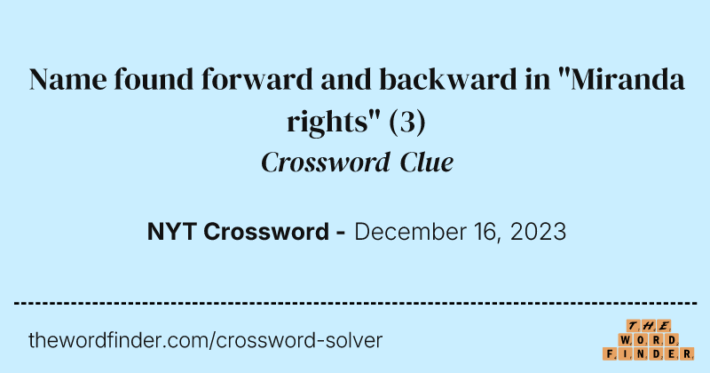 Name found forward and backward in "Miranda rights" crossword clue image