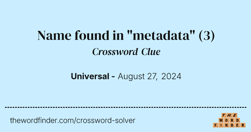 Name found in "metadata" crossword clue image