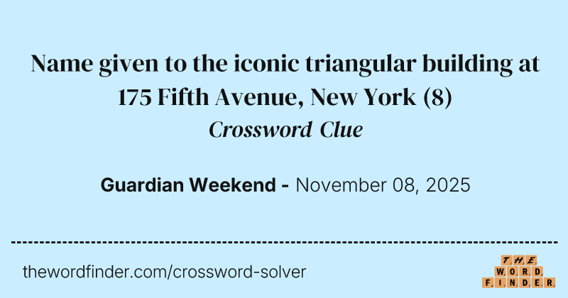Name given to the iconic triangular building at 175 Fifth Avenue, New York crossword clue image