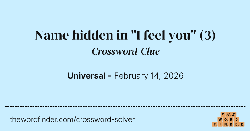 Name hidden in "I feel you" crossword clue image