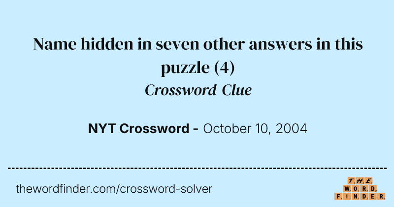Name hidden in seven other answers in this puzzle crossword clue image