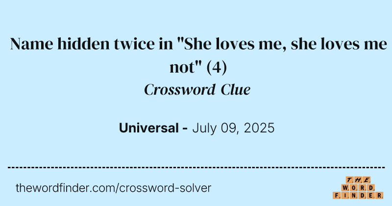 Name hidden twice in "She loves me, she loves me not" crossword clue image