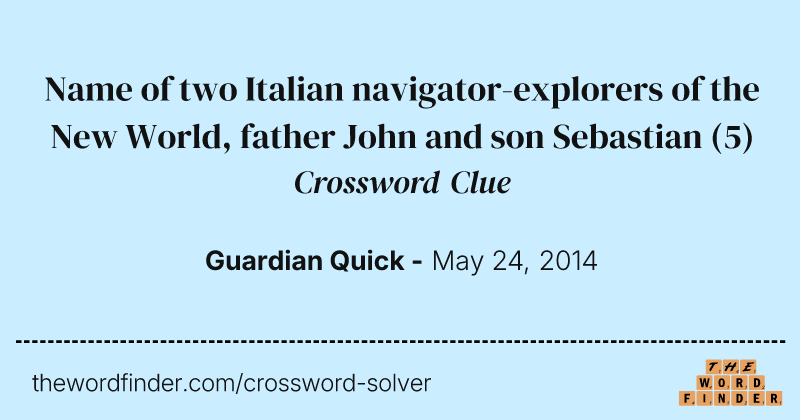 Name of two Italian navigator-explorers of the New World, father John and son Sebastian crossword clue image