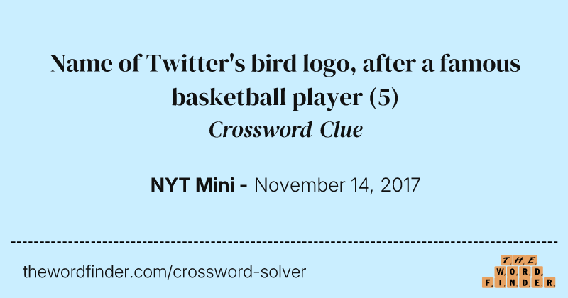 Name of Twitter's bird logo, after a famous basketball player crossword clue image