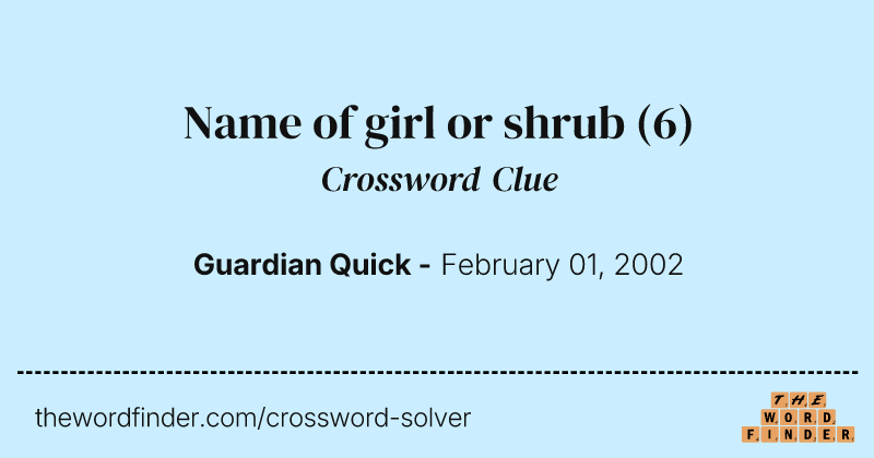 Name of girl or shrub crossword clue image