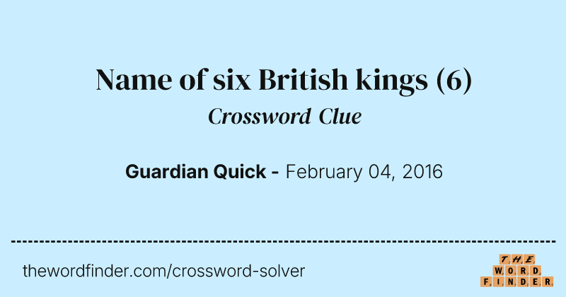 Name of six British kings crossword clue image