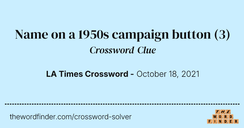 Name on a 1950s campaign button crossword clue image