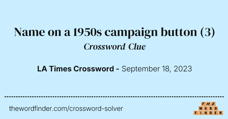 Name on a 1950s campaign button crossword clue image