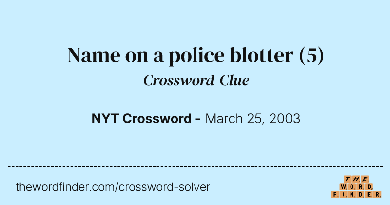 Name on a police blotter crossword clue image