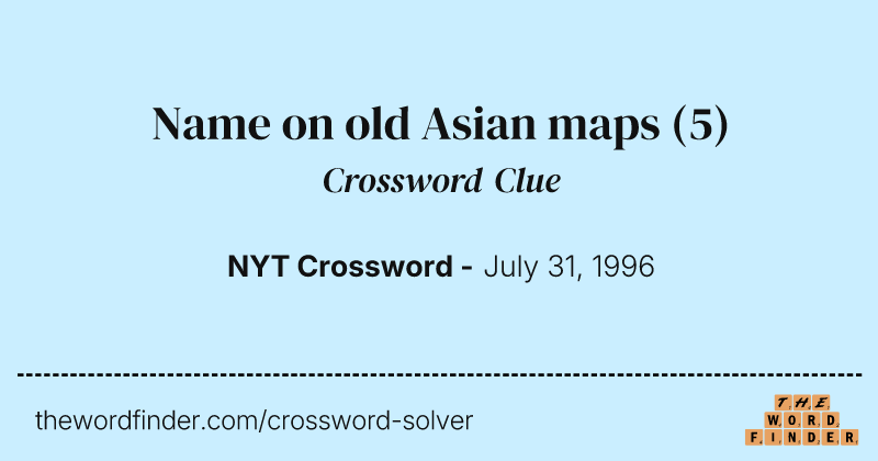 Name on old Asian maps crossword clue image