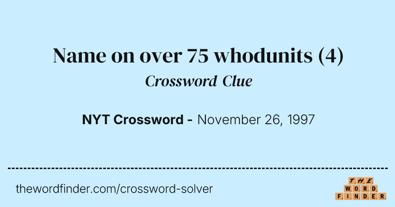 Name on over 75 whodunits crossword clue image