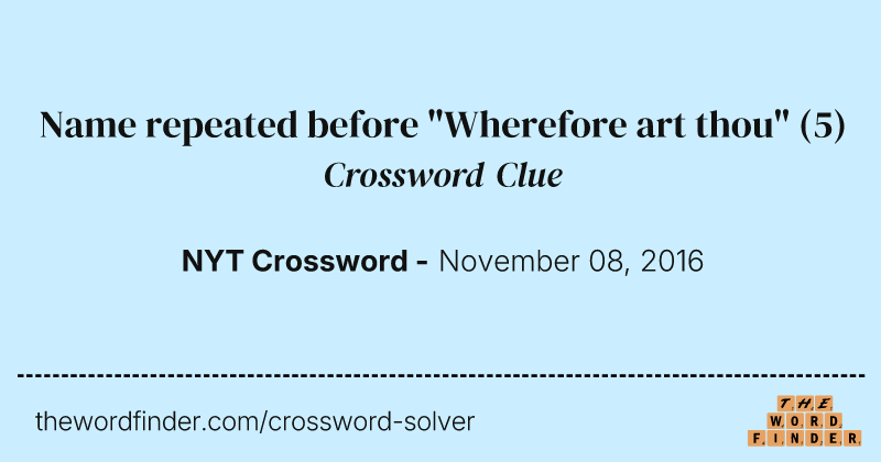 Name repeated before "Wherefore art thou" crossword clue image