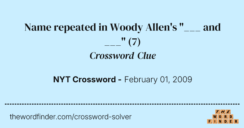Name repeated in Woody Allen's "___ and ___" crossword clue image