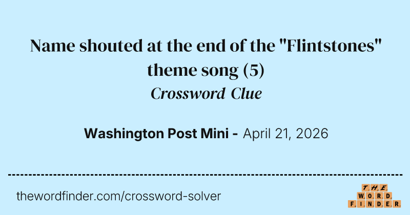 Name shouted at the end of the "Flintstones" theme song crossword clue image