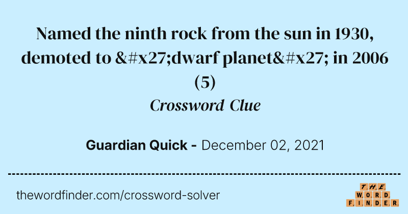 Named the ninth rock from the sun in 1930, demoted to 'dwarf planet' in 2006 crossword clue image