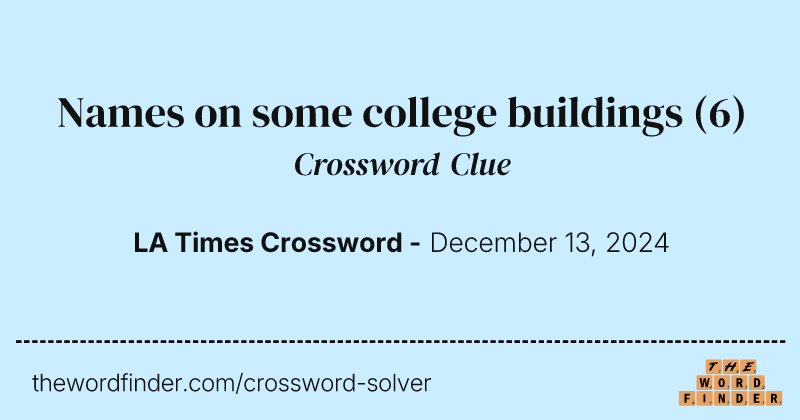 Names on some college buildings crossword clue image