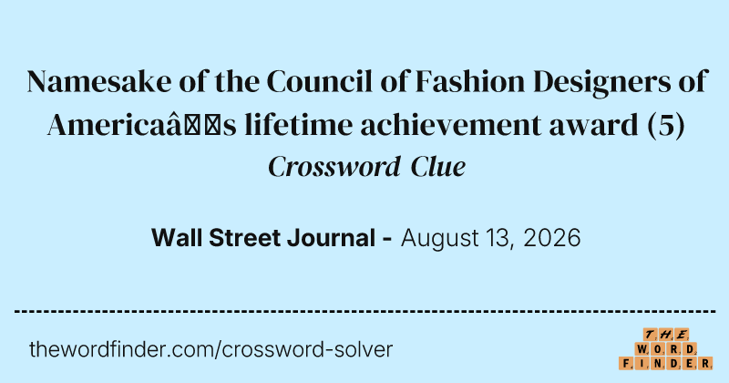 Namesake of the Council of Fashion Designers of America’s lifetime achievement award crossword clue image