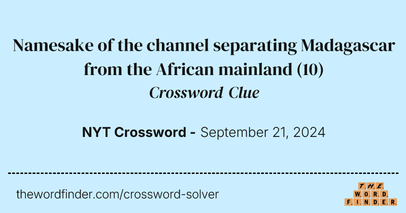 Namesake of the channel separating Madagascar from the African mainland crossword clue image