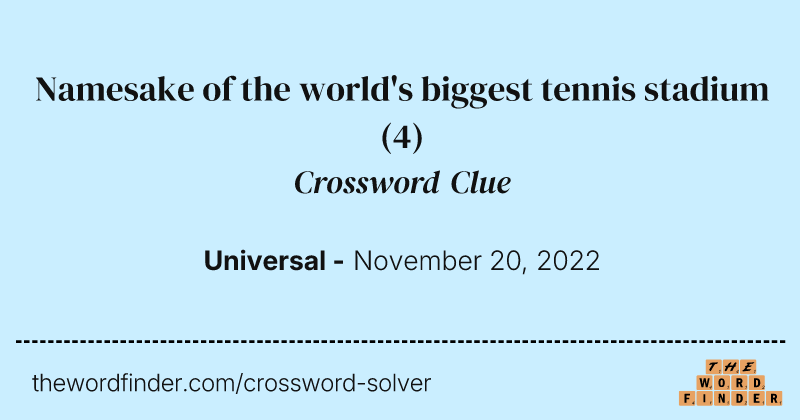 Namesake of the world's biggest tennis stadium crossword clue image