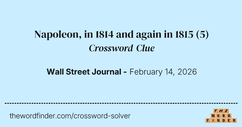Napoleon, in 1814 and again in 1815 crossword clue image