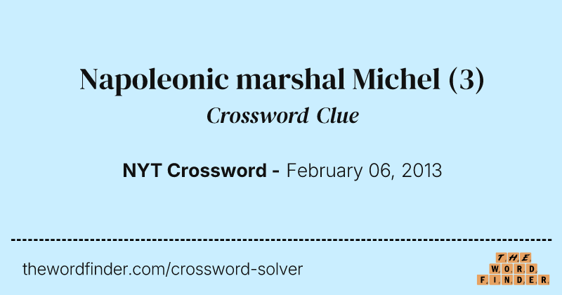 Napoleonic marshal Michel crossword clue image