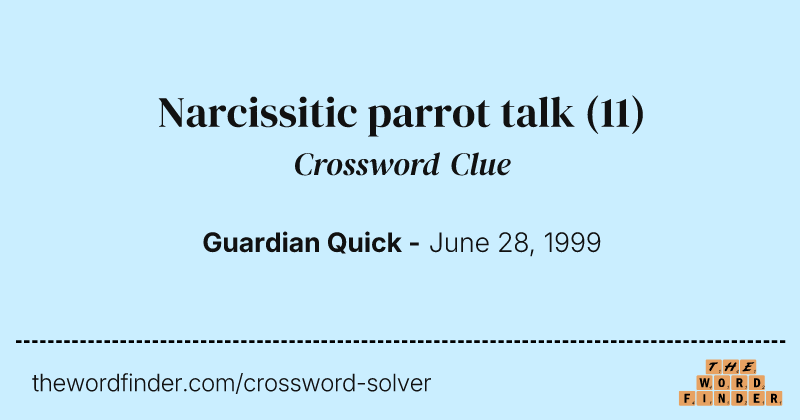 Narcissitic parrot talk crossword clue image