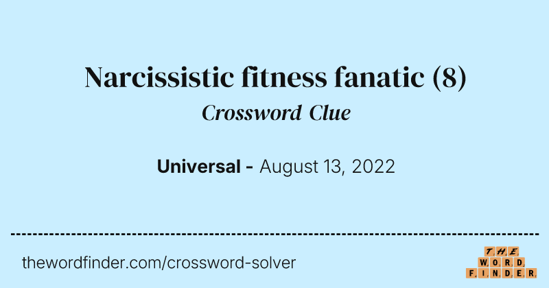 Narcissistic fitness fanatic crossword clue image