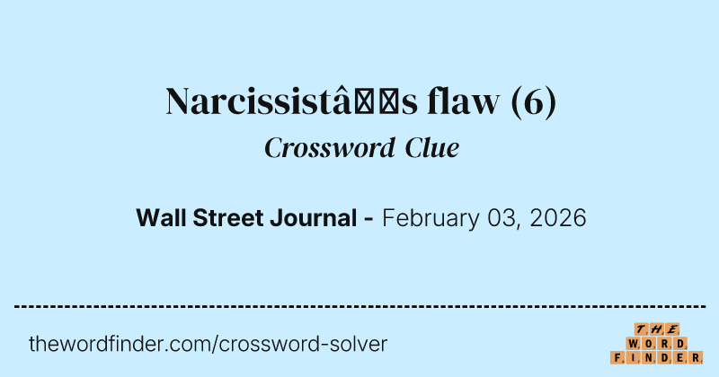 Narcissist’s flaw crossword clue image