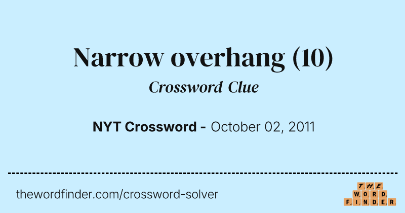 Narrow overhang crossword clue image