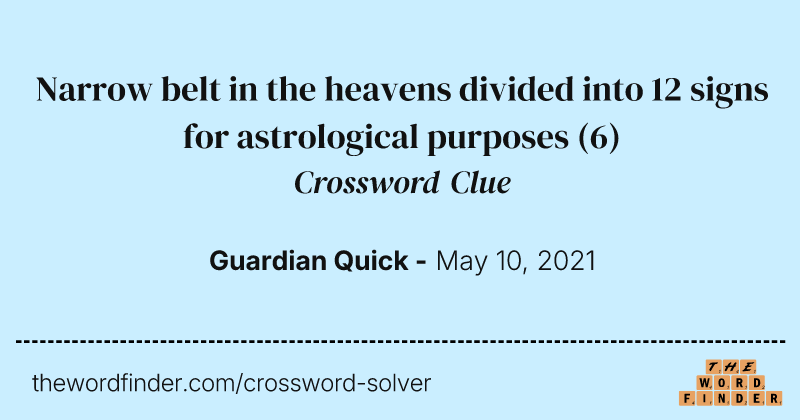 Narrow belt in the heavens divided into 12 signs for astrological purposes crossword clue image