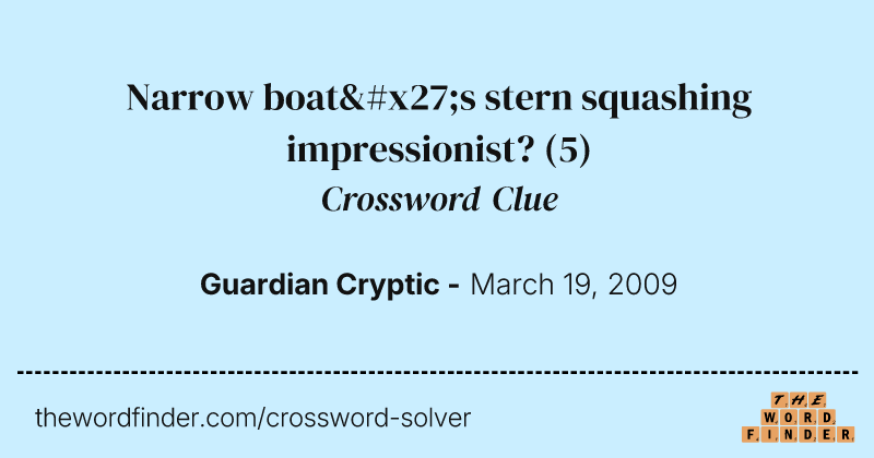 Narrow boat's stern squashing impressionist? crossword clue image