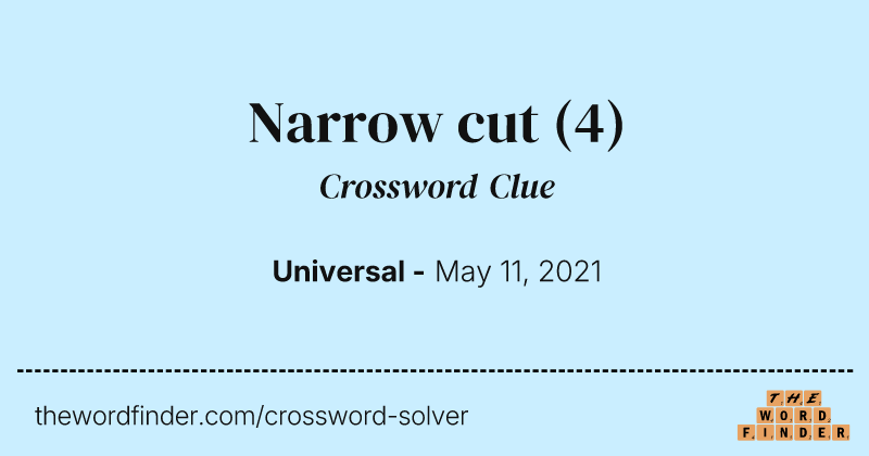 Narrow cut crossword clue image