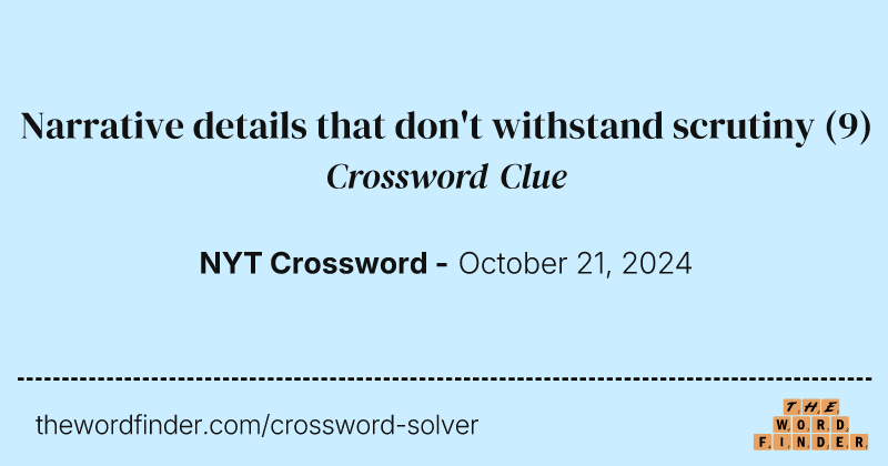 Narrative details that don't withstand scrutiny crossword clue image