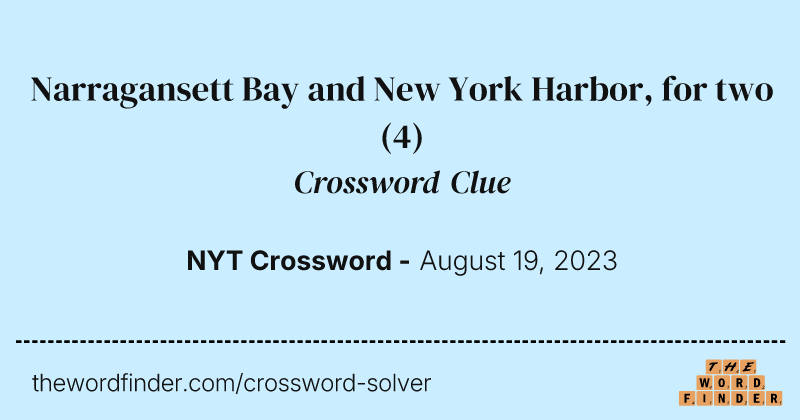 Narragansett Bay and New York Harbor, for two crossword clue image