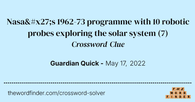 Nasa's 1962-73 programme with 10 robotic probes exploring the solar system crossword clue image