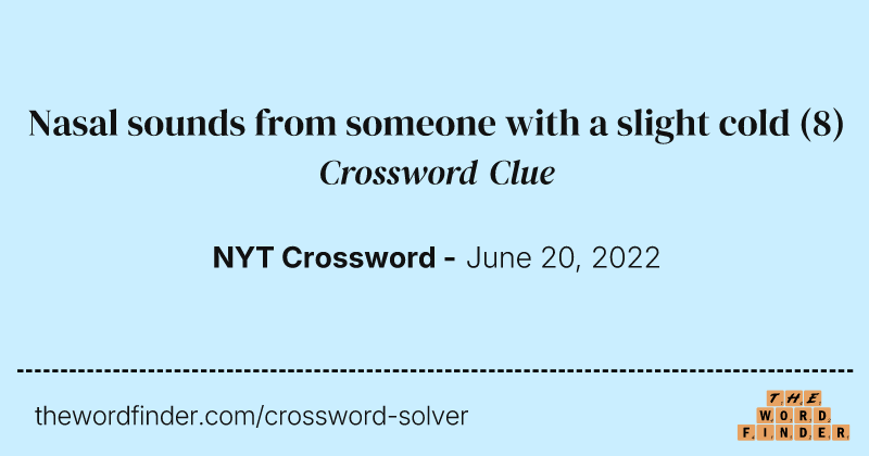 Nasal sounds from someone with a slight cold crossword clue image
