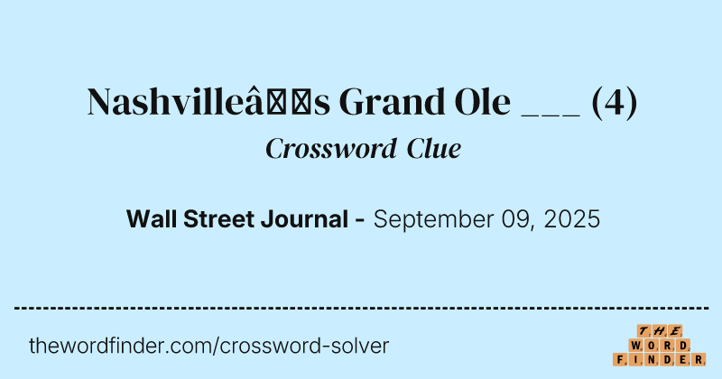 Nashville’s Grand Ole ___ crossword clue image