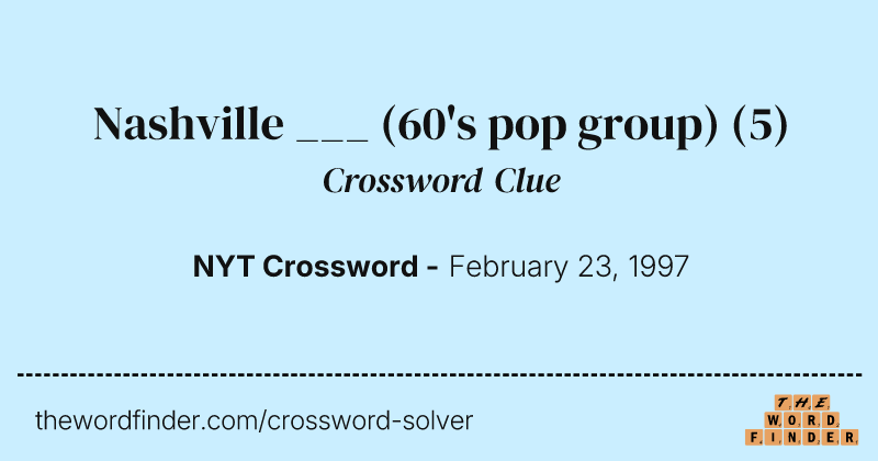 Nashville ___ (60's pop group) crossword clue image
