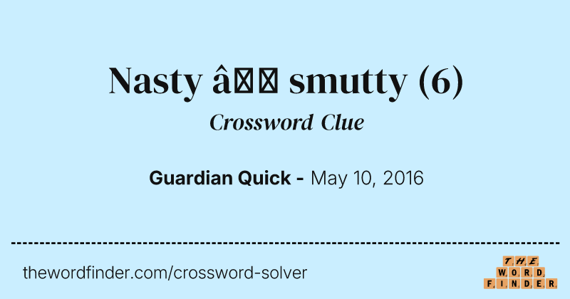 Nasty — smutty crossword clue image
