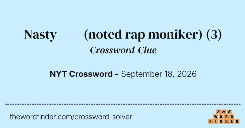 Nasty ___ (noted rap moniker) crossword clue image