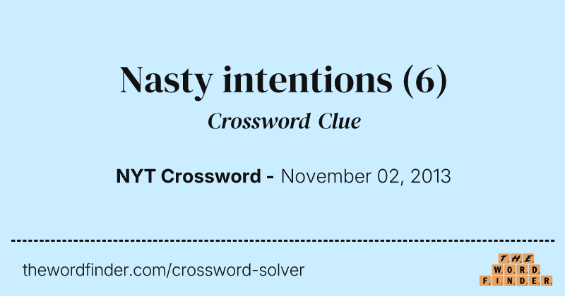 Nasty intentions crossword clue image