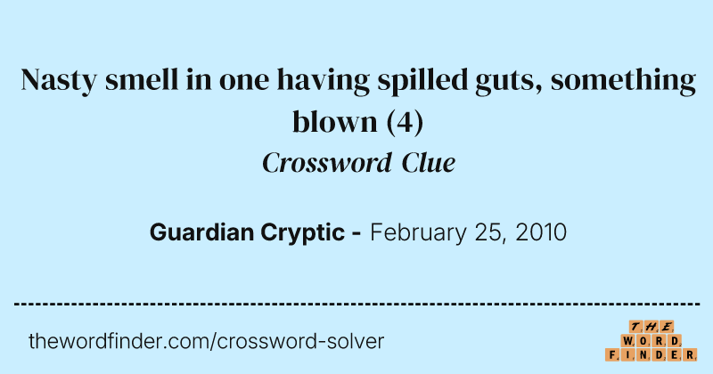 Nasty smell in one having spilled guts, something blown crossword clue image