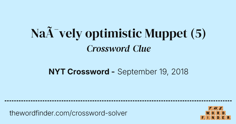 Naïvely optimistic Muppet crossword clue image