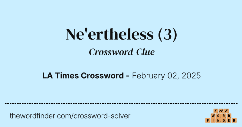Ne'ertheless crossword clue image