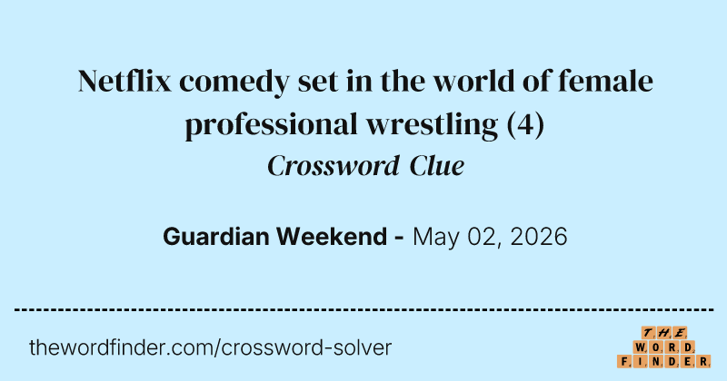 Netflix comedy set in the world of female professional wrestling crossword clue image