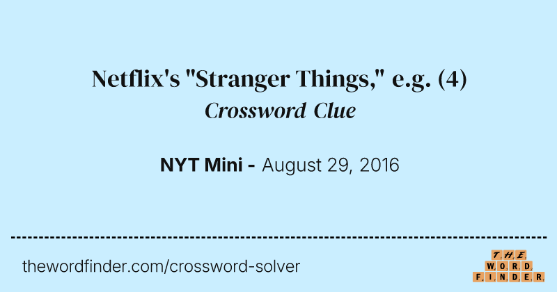 Netflix's "Stranger Things," e.g. crossword clue image